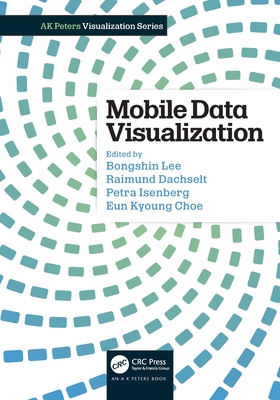 Mobile Data Visualization - Lee, Bongshin (Editor), and Dachselt, Raimund (Editor), and Isenberg, Petra (Editor)