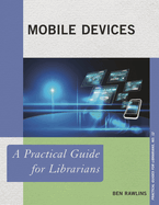 Mobile Devices: A Practical Guide for Librarians