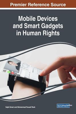 Mobile Devices and Smart Gadgets in Human Rights - Umair, Sajid (Editor), and Shah, Muhammad Yousaf (Editor)
