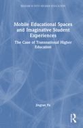 Mobile Educational Spaces and Imaginative Student Experiences: The Case of Transnational Higher Education