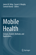 Mobile Health: Sensors, Analytic Methods, and Applications