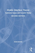 Mobile Interface Theory: Embodied Space and Locative Media