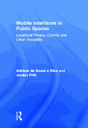 Mobile Interfaces in Public Spaces: Locational Privacy, Control, and Urban Sociability