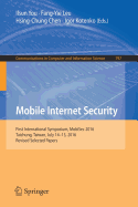 Mobile Internet Security: First International Symposium, Mobisec 2016, Taichung, Taiwan, July 14-15, 2016, Revised Selected Papers