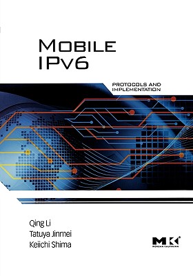 Mobile Ipv6: Protocols and Implementation - Li, Qing, PhD, and Jinmei, Tatuya, and Shima, Keiichi