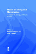 Mobile Learning and Mathematics: Foundations, Design, and Case Studies