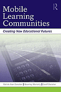 Mobile Learning Communities: Creating New Educational Futures