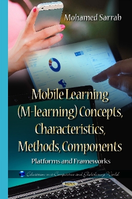 Mobile Learning (M-learning) Concepts, Characteristics, Methods, Components: Platforms & Frameworks - Sarrab, Mohamed
