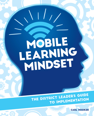 Mobile Learning Mindset - Hooker, Carl