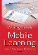 Mobile Learning: Trends, Attitudes & Effectiveness