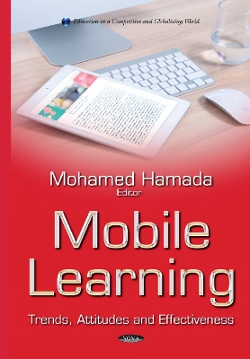 Mobile Learning: Trends, Attitudes & Effectiveness - Hamada, Mohamed (Editor)
