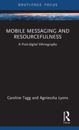 Mobile Messaging and Resourcefulness: A Post-Digital Ethnography
