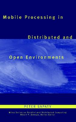 Mobile Processing in Distributed and Open Environments - Sapaty, Peter