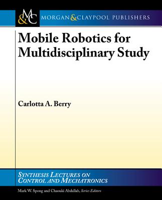 Mobile Robotics for Multidisciplinary Study - Berry, Carlotta A
