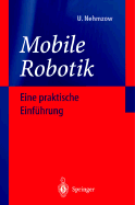 Mobile Robotik: Eine Praktische Einf?hrung