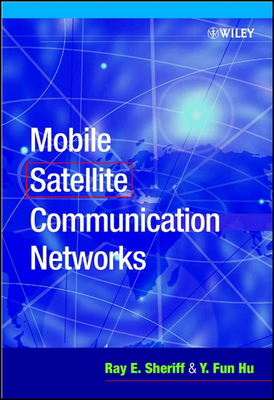 Mobile Satellite Communication Networks - Sheriff, Ray E, and Hu, Y Fun
