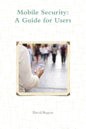 Mobile Security: A Guide for Users