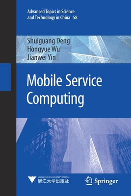Mobile Service Computing - Deng, Shuiguang, and Wu, Hongyue, and Yin, Jianwei