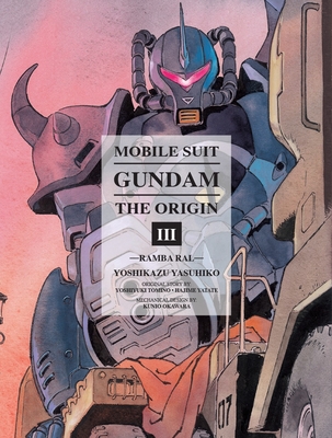 Mobile Suit Gundam: The Origin 3: Ramba Ral - Yasuhiko, Yoshikazu, and Tomino, Yoshiyuki (Creator), and Yatate, Hajime (Creator)