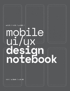 Mobile UI/UX Design Notebook: (Dark Gray) User Interface & User Experience Design Sketchbook for App Designers and Developers - 8.5 x 11 / 120 Pages / Dot Grid