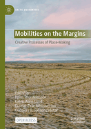 Mobilities on the Margins: Creative Processes of Place-Making