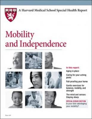 Mobility and Independence - Harvard Health Publications (Editor), and Martin, Scott D. (Editor)