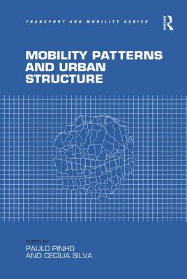 Mobility Patterns and Urban Structure - Pinho, Paulo, and Silva, Cec�lia