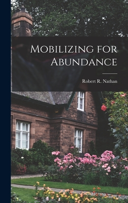 Mobilizing for Abundance - Nathan, Robert R (Robert Roy) 1908- (Creator)
