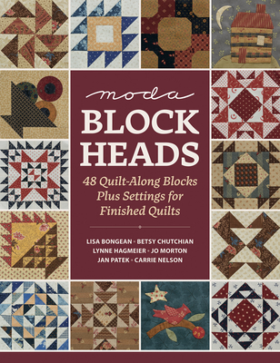 Moda Blockheads: 48 Quilt-Along Blocks Plus Settings for Finished Quilts - That Patchwork Place
