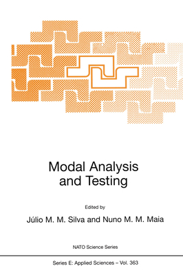 Modal Analysis and Testing - Silva, and Montalvc#o E Silva, Julio M (Editor), and Maia, Nuno M M (Editor)