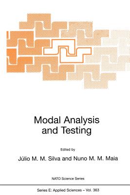 Modal Analysis and Testing - Montalv�o E Silva, J�lio M (Editor), and Maia, Nuno M M (Editor)