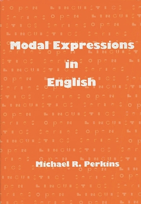 Modal Expressions in English - Perkins, Michael R, and Unknown