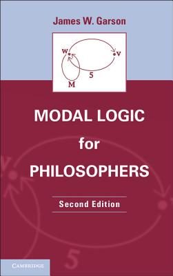 Modal Logic for Philosophers - Garson, James W.