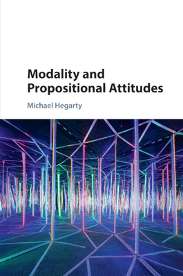 Modality and Propositional Attitudes - Hegarty, Michael