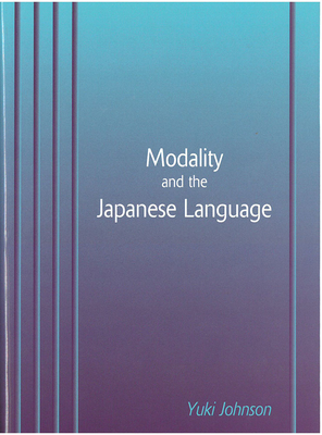 Modality and the Japanese Language: Volume 44 - Johnson, Yuki