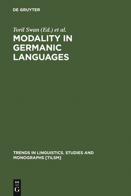 Modality in Germanic Languages - Swan, Toril (Editor), and Westvik, Olaf J (Editor)