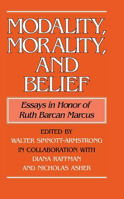 Modality, Morality and Belief - Sinnott-Armstrong, Walter (Editor), and Raffman, Diana (Editor), and Asher, Nicholas (Editor)