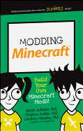 Modding Minecraft: Build Your Own Minecraft Mods!