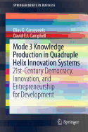 Mode 3 Knowledge Production in Quadruple Helix Innovation Systems: 21st-Century Democracy, Innovation, and Entrepreneurship for Development