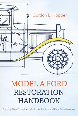 Model a Ford Restoration Handbook - Hopper, Gordon E