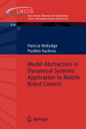 Model Abstraction in Dynamical Systems: Application to Mobile Robot Control