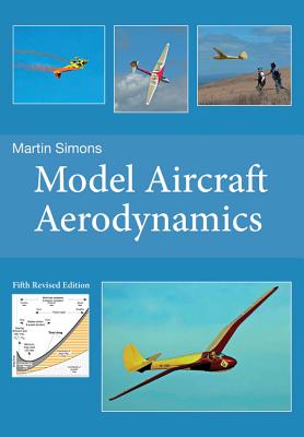 Model Aircraft Aerodynamics (5th Revised Edition) - Simons, Martin