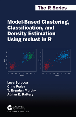 Model-Based Clustering, Classification, and Density Estimation Using mclust in R - Scrucca, Luca, and Fraley, Chris, and Murphy, T Brendan