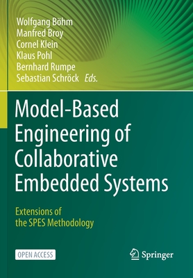 Model-Based Engineering of Collaborative Embedded Systems: Extensions of the SPES Methodology - B�hm, Wolfgang (Editor), and Broy, Manfred (Editor), and Klein, Cornel (Editor)