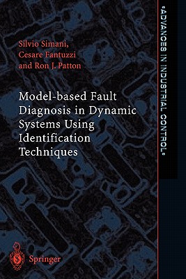 Model-based Fault Diagnosis in Dynamic Systems Using Identification Techniques - Simani, Silvio, and Fantuzzi, Cesare, and Patton, Ron J.