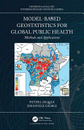 Model-based Geostatistics for Global Public Health: Methods and Applications