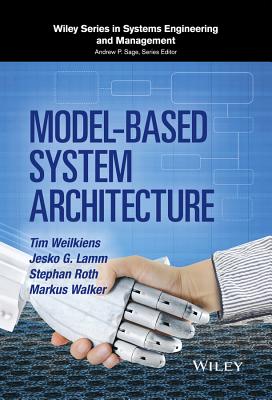 Model-Based System Architecture - Lamm, Jesko G, and Roth, Stephan, and Weilkiens, Tim