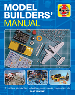 Model Builders' Manual: A practical introduction to building plastic model construction kits