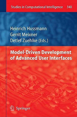 Model-Driven Development of Advanced User Interfaces - Hussmann, Heinrich (Editor), and Meixner, Gerrit (Editor), and Zuehlke, Detlef (Editor)