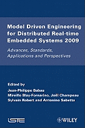 Model Driven Engineering for Distributed Real-Time Embedded Systems 2009: Advances, Standards, Applications and Perspectives